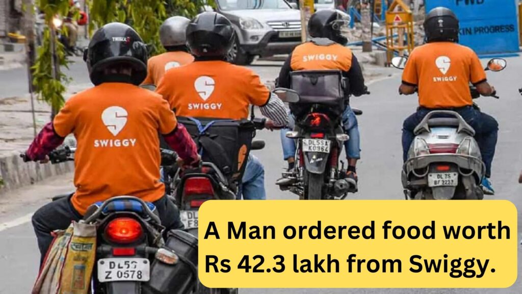 A Man ordered food worth Rs 42.3 lakh from Swiggy.