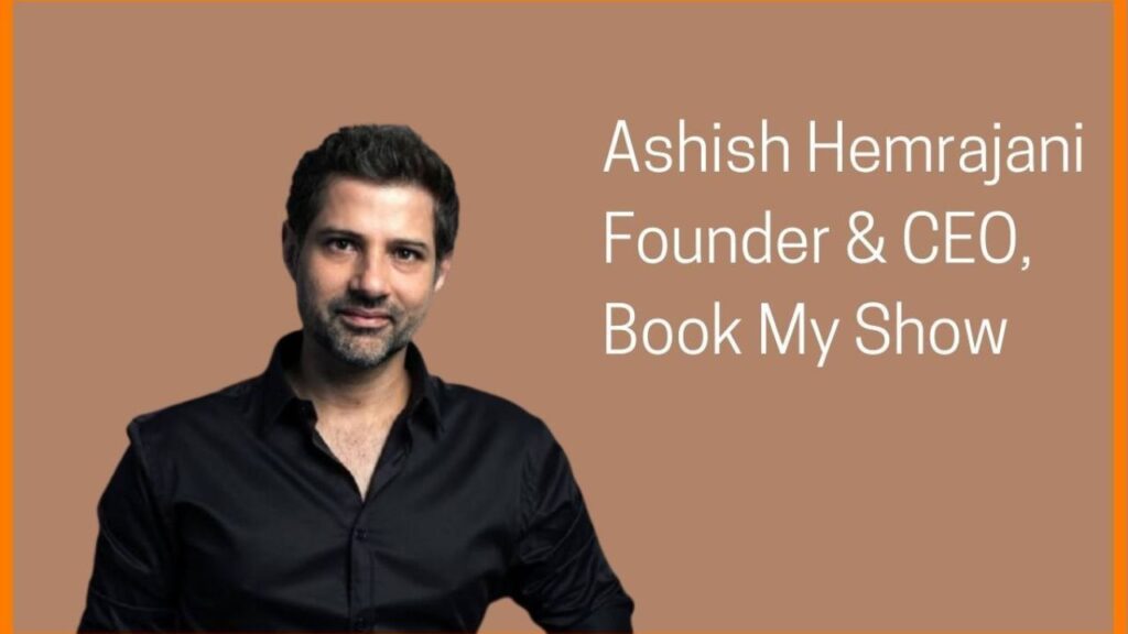 Ashish Hemrajani: Founder & CEO of BookMyShow